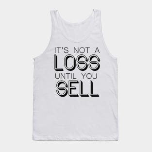 It's not a LOSS until you SELL - Wallstreetbets Tank Top